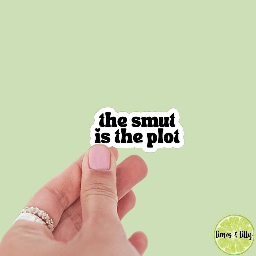 The Smut is the Plot Sticker | Kindle Stickers | Bookish: Glossy